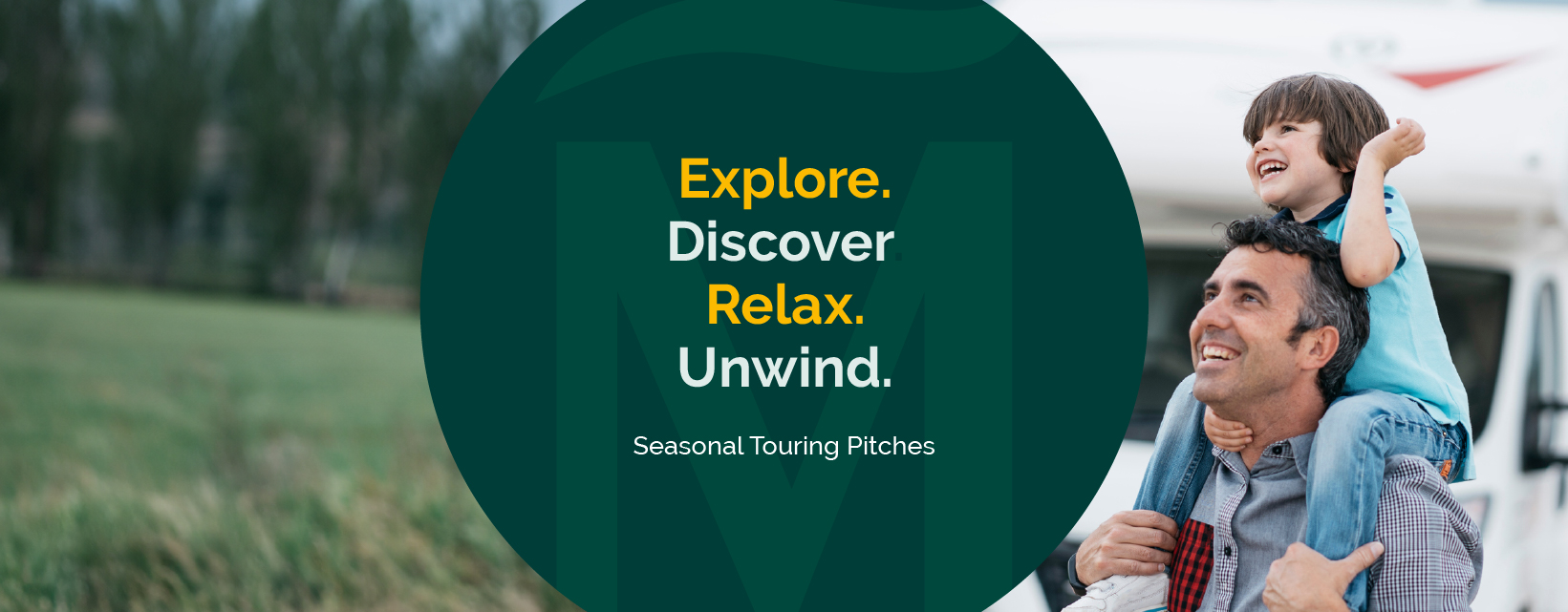 Explore. Discover, Relax, Unwind. Seasonal Touring Pitches.
